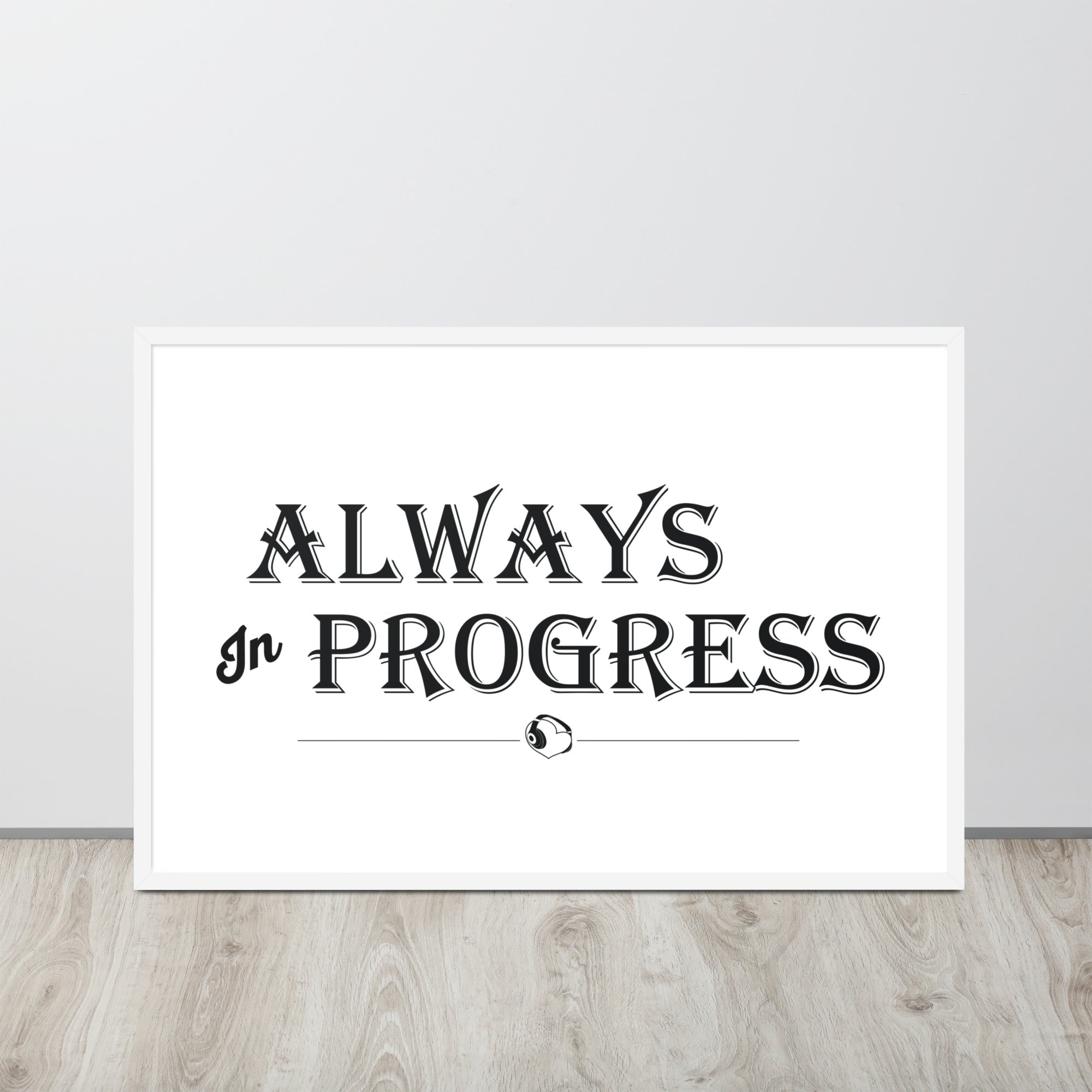 ALWAYS In PROGRESS – Framed Poster - Merchandise by trudesigns.shop