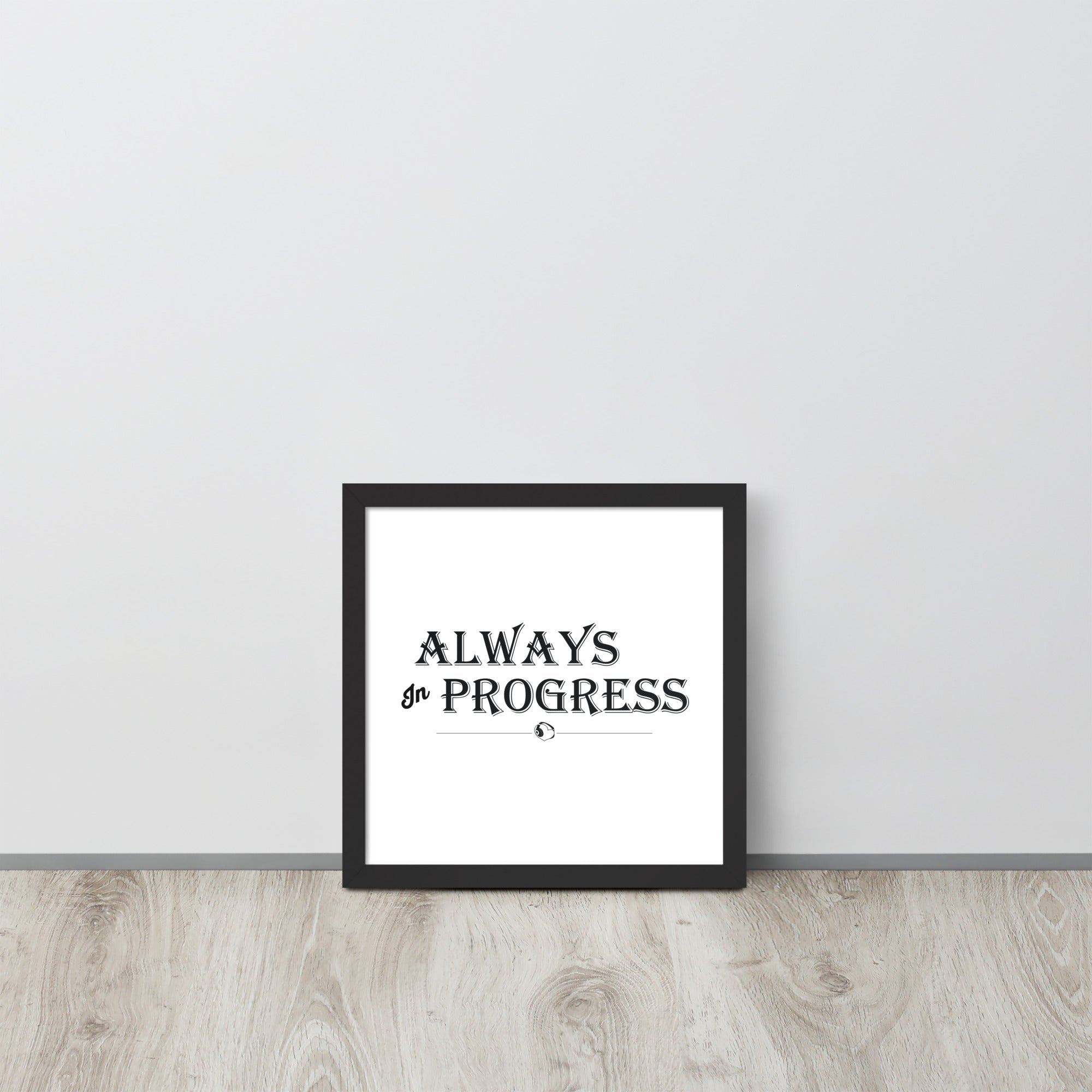 ALWAYS In PROGRESS – Framed Poster - Merchandise by trudesigns.shop
